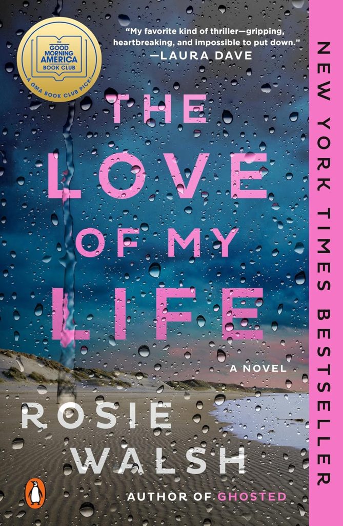 book cover of "The Love of My Life" by Rosie Walsh