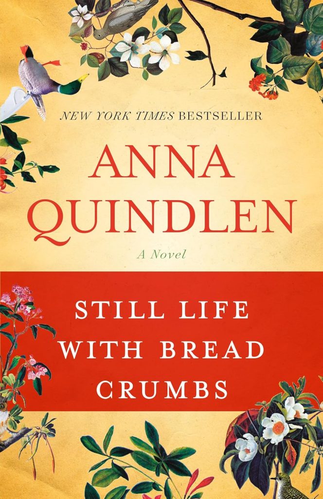Book cover for "Still Life with Bread Crumbs" by Anna Quindlen. Yellow cover with flowering tree branch around the outside and a colorful bird in the upper left hand corner.