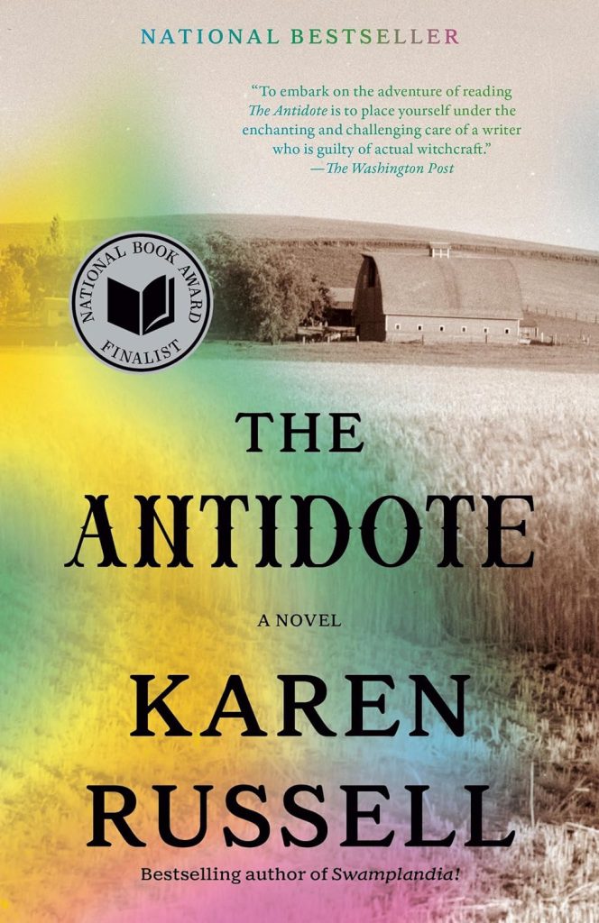 Book cover of "The Antidote" by Karen Russell. Features a rainbow sheen over the left hand side of a picture of a farm with a barn in the background. Farm image is in sepia.