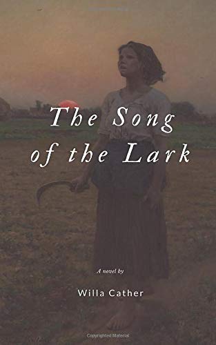 Book cover of "The Song of the Lark" by Willa Cather. Features a young girl standing in a field holding a sickle with the sun setting in the background.